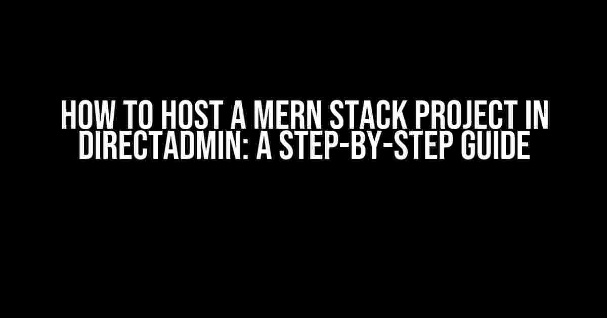 How to Host a MERN Stack Project in DirectAdmin: A Step-by-Step Guide