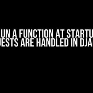 How to Run a Function at Startup Before Requests are Handled in Django?