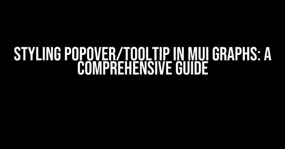 Styling Popover/Tooltip in MUI Graphs: A Comprehensive Guide