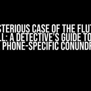 The Mysterious Case of the Flutter DIO Post Call: A Detective’s Guide to Solving the Phone-Specific Conundrum