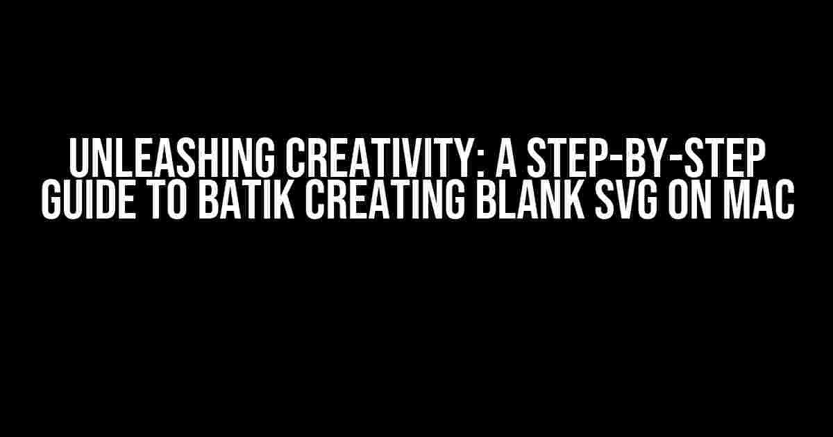 Unleashing Creativity: A Step-by-Step Guide to Batik Creating Blank SVG on Mac