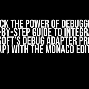 Unlock the Power of Debugging: A Step-by-Step Guide to Integrating Microsoft’s Debug Adapter Protocol (DAP) with the Monaco Editor