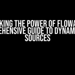 Unlocking the Power of Flowable: A Comprehensive Guide to Dynamic Data Sources